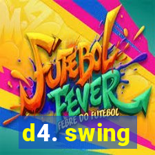 d4. swing